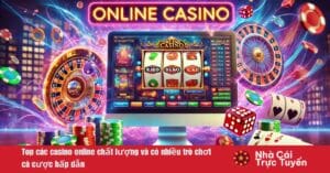 Top các casino online chất lượng và có nhiều trò chơi cá cược hấp dẫn